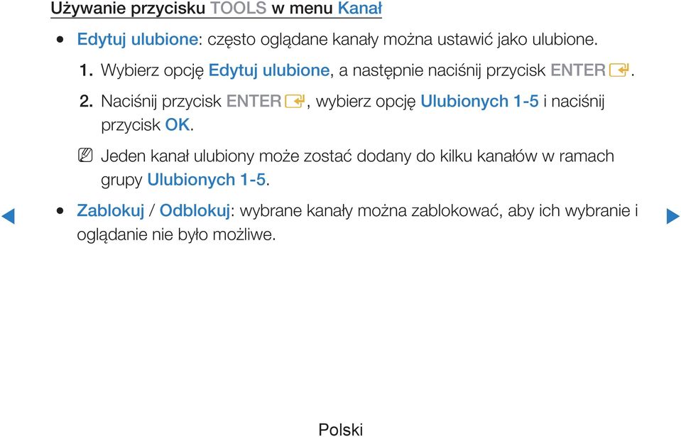 Naciśnij przycisk ENTERE, wybierz opcję Ulubionych 1-5 i naciśnij przycisk OK.