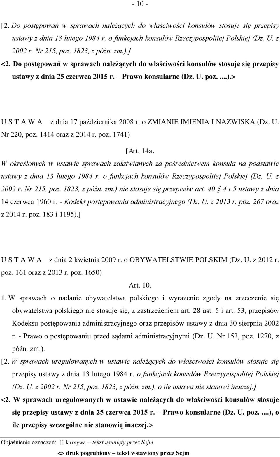 o ZMIANIE IMIENIA I NAZWISKA (Dz. U. Nr 220, poz. 1414 oraz z 2014 r. poz. 1741) [Art. 14a.