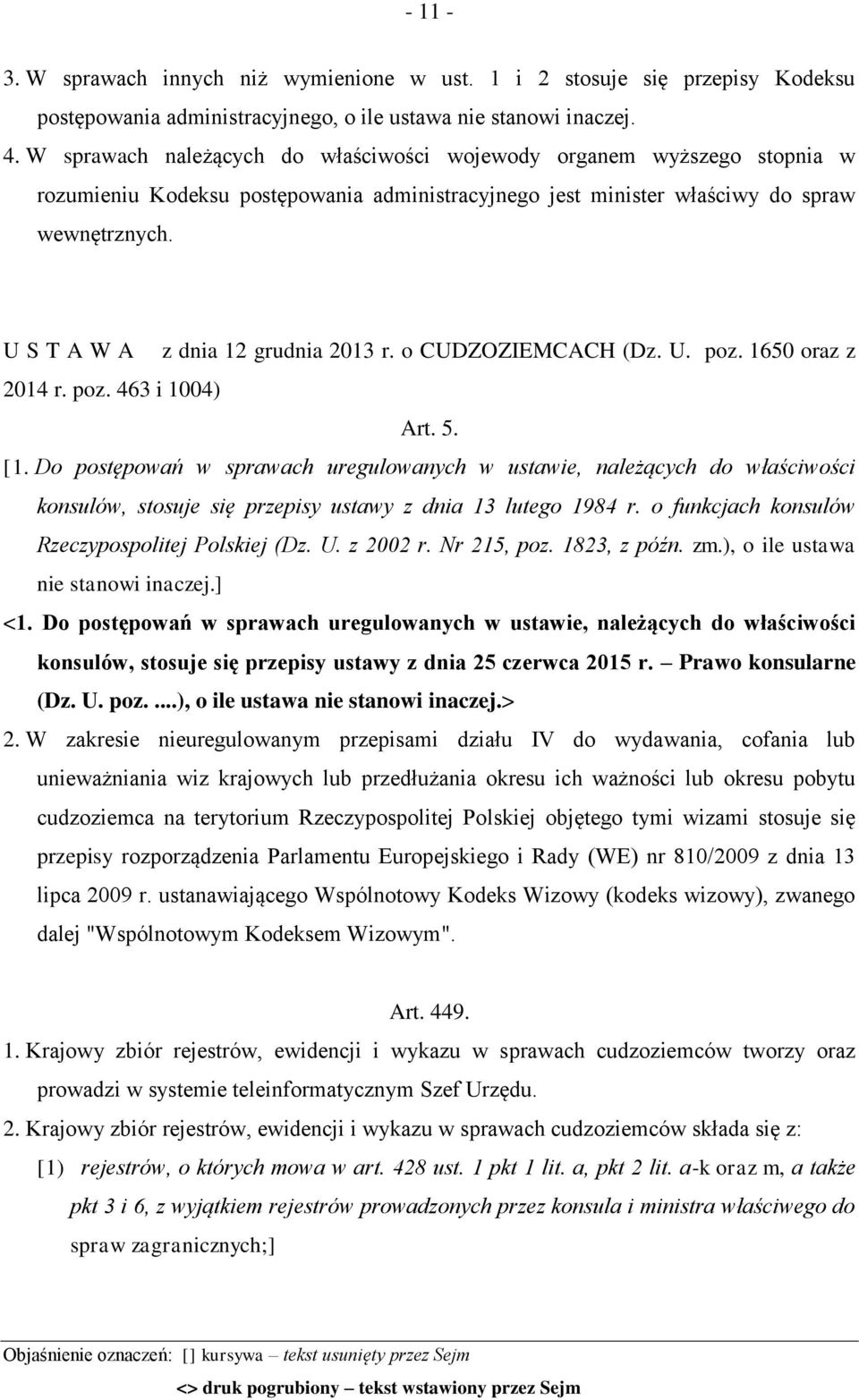 U S T A W A z dnia 12 grudnia 2013 r. o CUDZOZIEMCACH (Dz. U. poz. 1650 oraz z 2014 r. poz. 463 i 1004) Art. 5. [1.