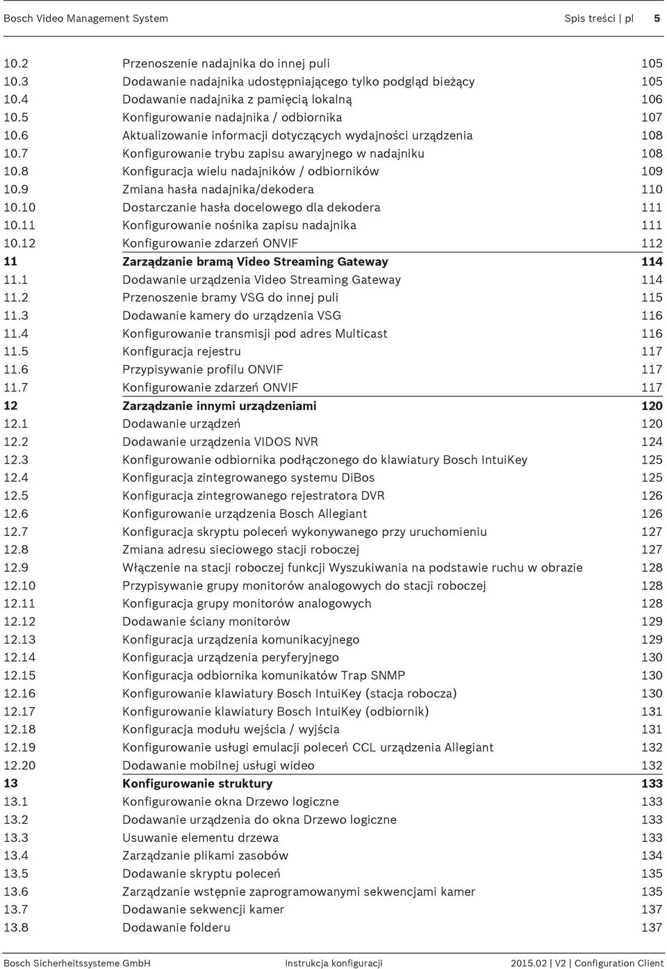 7 Konfigurowanie trybu zapisu awaryjnego w nadajniku 108 10.8 Konfiguracja wielu nadajników / odbiorników 109 10.9 Zmiana hasła nadajnika/dekodera 110 10.