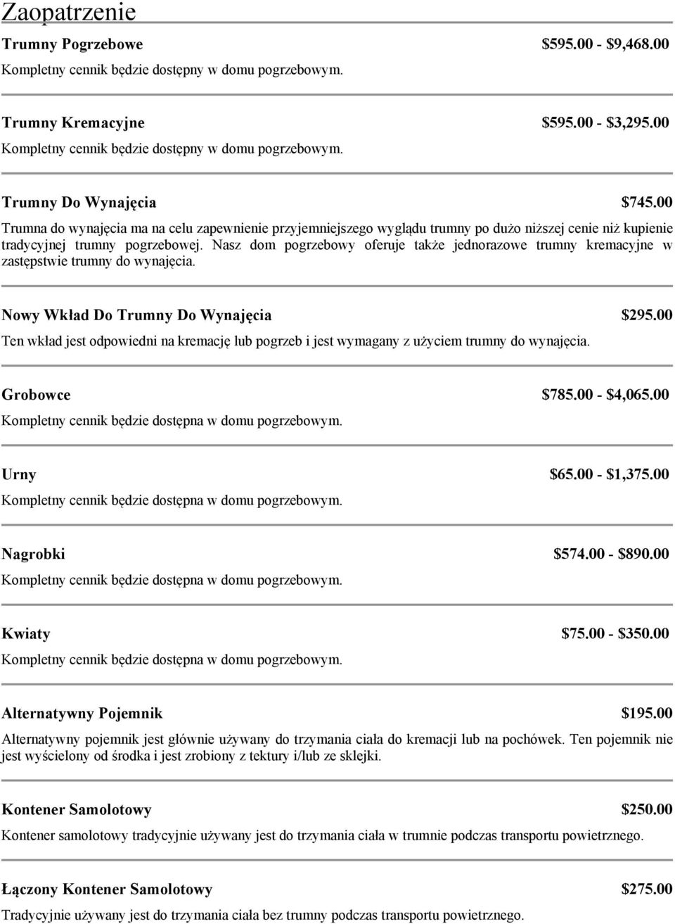 Nasz dom pogrzebowy oferuje także jednorazowe trumny kremacyjne w zastępstwie trumny do wynajęcia. Nowy Wkład Do Trumny Do Wynajęcia $295.