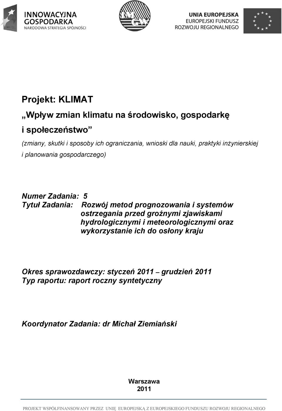 systemów ostrzegania przed groźnymi zjawiskami hydrologicznymi i meteorologicznymi oraz wykorzystanie ich do osłony kraju Okres