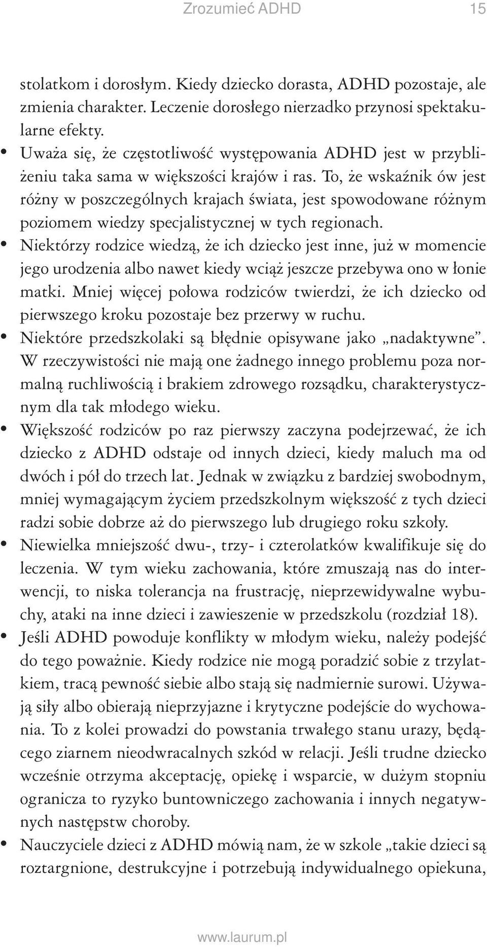 To, że wskaźnik ów jest różny w poszczególnych krajach świata, jest spowodowane różnym poziomem wiedzy specjalistycznej w tych regionach.