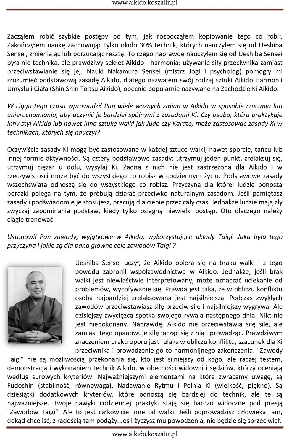 To czego naprawdę nauczyłem się od Ueshiba Sensei była nie technika, ale prawdziwy sekret Aikido - harmonia; używanie siły przeciwnika zamiast przeciwstawianie się jej.