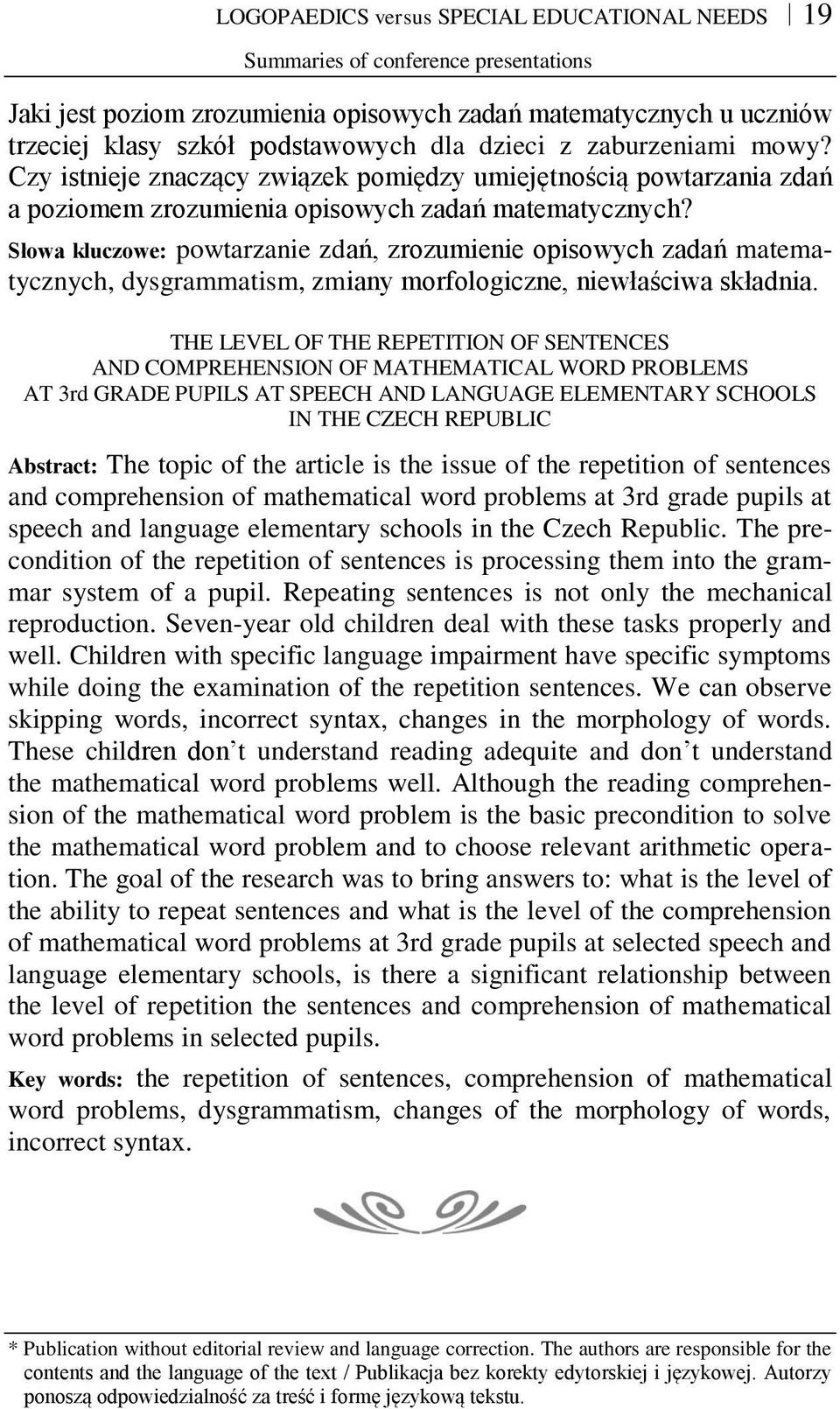 Słowa kluczowe: powtarzanie zdań, zrozumienie opisowych zadań matematycznych, dysgrammatism, zmiany morfologiczne, niewłaściwa składnia.