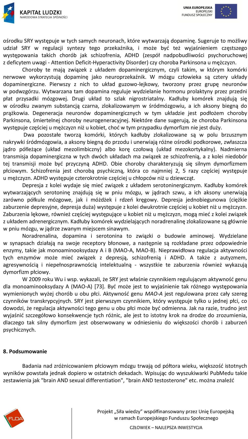 deficytem uwagi - Attention Deficit-Hyperactivity Disorder) czy choroba Parkinsona u mężczyzn.