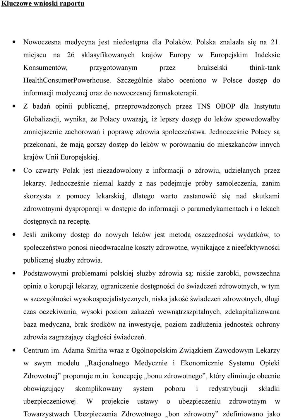 Szczególnie słabo oceniono w Polsce dostęp do informacji medycznej oraz do nowoczesnej farmakoterapii.