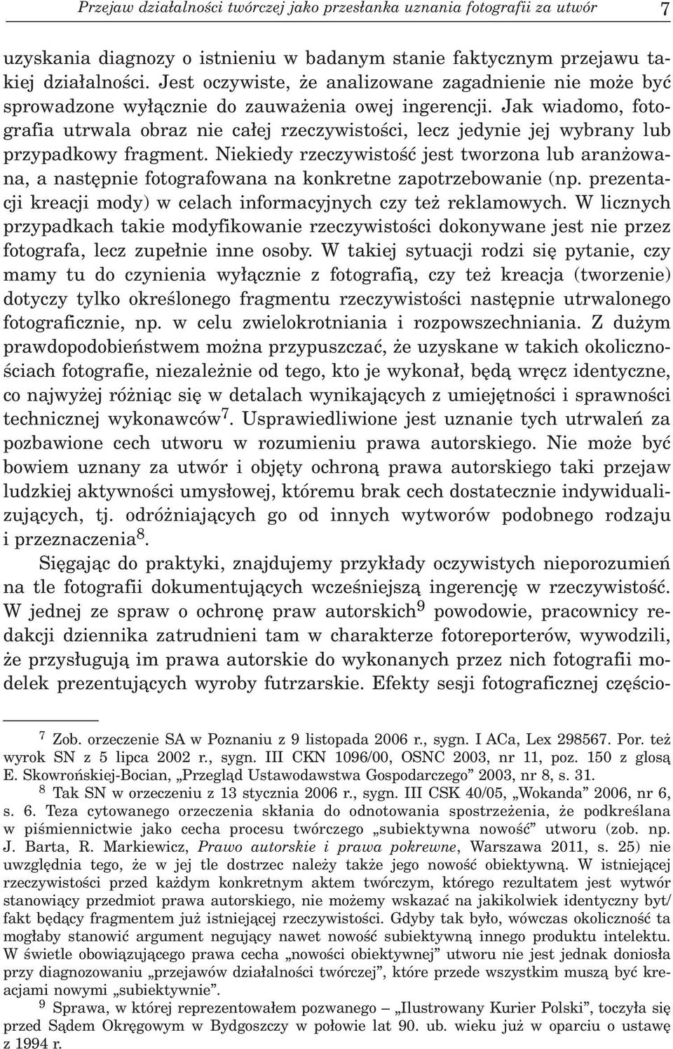 Jak wiadomo, fotografia utrwala obraz nie ca³ej rzeczywistoœci, lecz jedynie jej wybrany lub przypadkowy fragment.