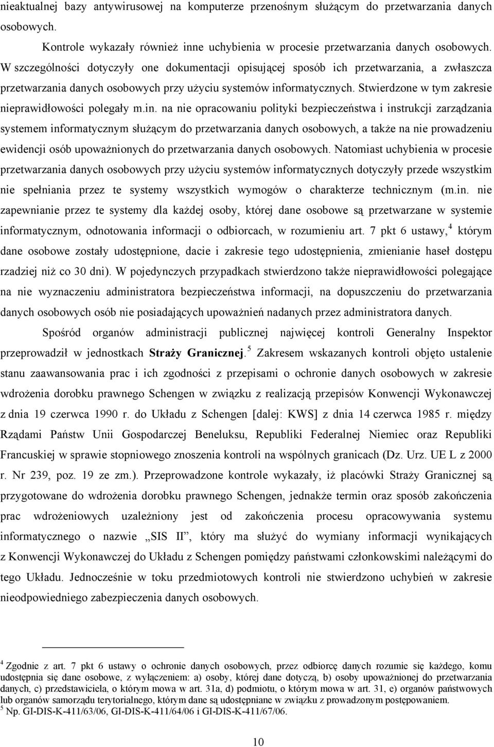 Stwierdzone w tym zakresie nieprawidłowości polegały m.in.