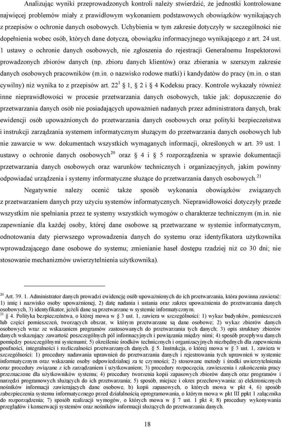 1 ustawy o ochronie danych osobowych, nie zgłoszenia do rejestracji Generalnemu Inspektorowi prowadzonych zbiorów danych (np.