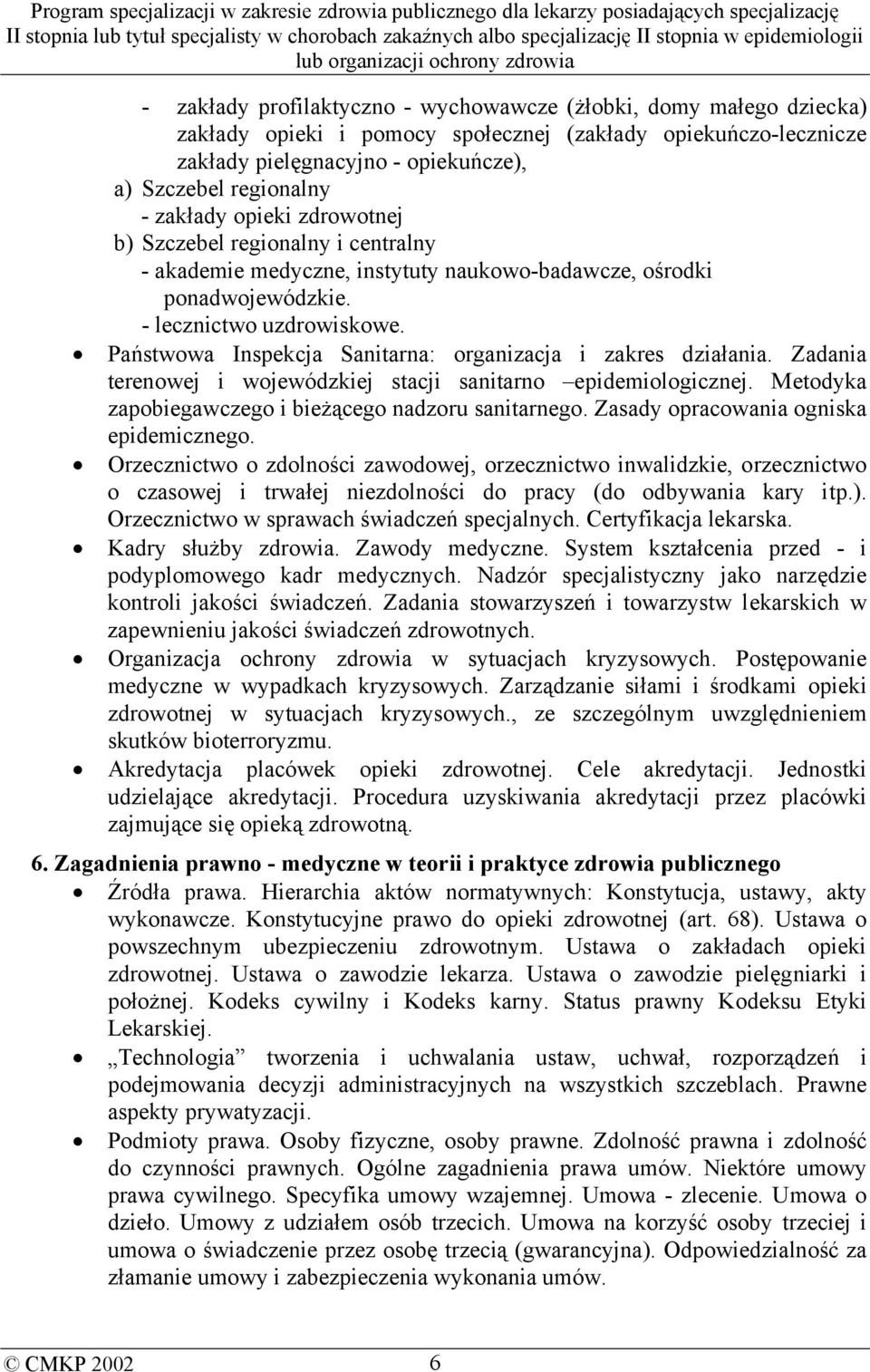 Państwowa Inspekcja Sanitarna: organizacja i zakres działania. Zadania terenowej i wojewódzkiej stacji sanitarno epidemiologicznej. Metodyka zapobiegawczego i bieżącego nadzoru sanitarnego.