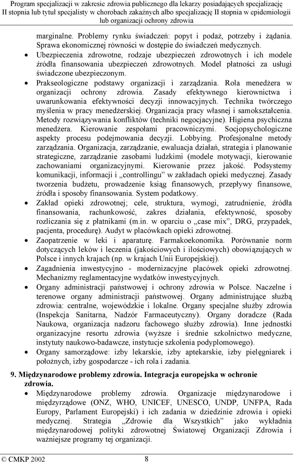 Prakseologiczne podstawy organizacji i zarządzania. Rola menedżera w organizacji ochrony zdrowia. Zasady efektywnego kierownictwa i uwarunkowania efektywności decyzji innowacyjnych.