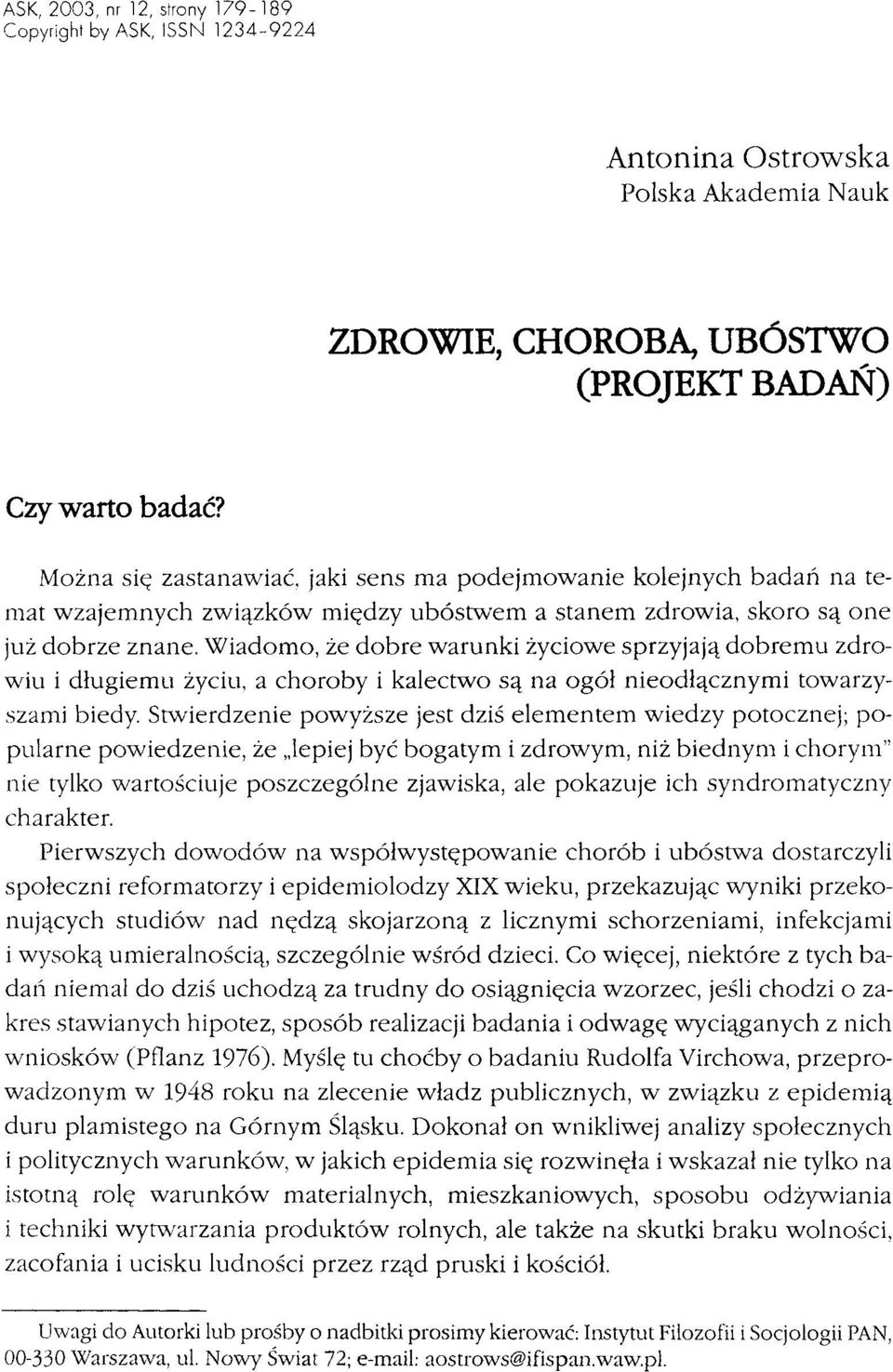 Wiadomo, że dobre warunki życiowe sprzyjają dobremu zdrowiu i długiemu życiu.