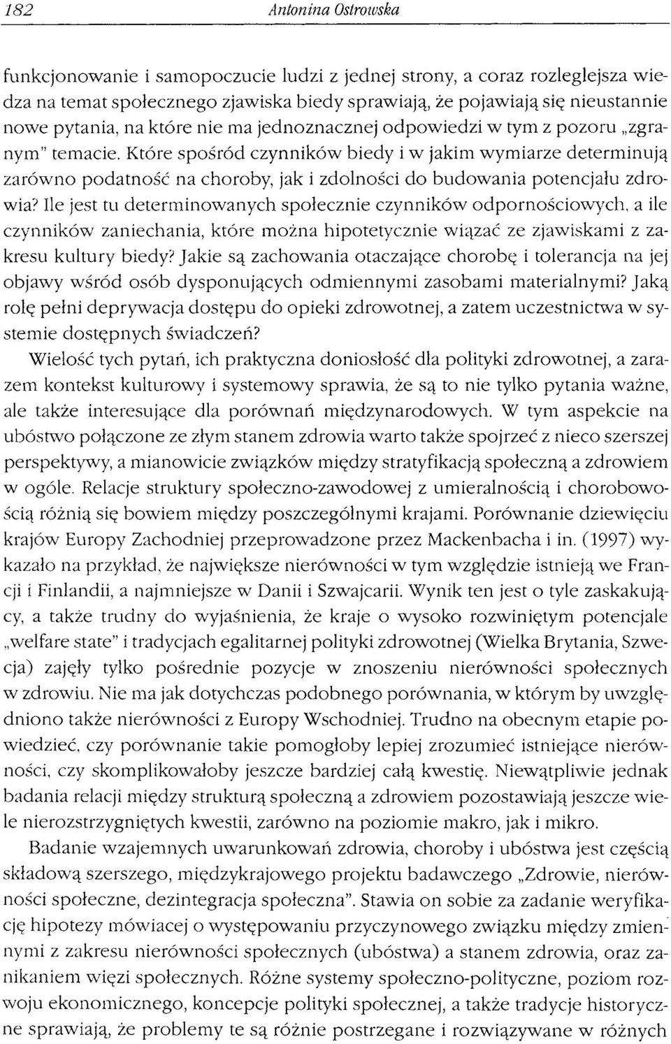 Które spośród czynników biedy i w jakim wymiarze determinują zarówno podatność na choroby, jak i zdolności do budowania potencjału zdrowia' Ile jest tu determinowanych społecznie czynników