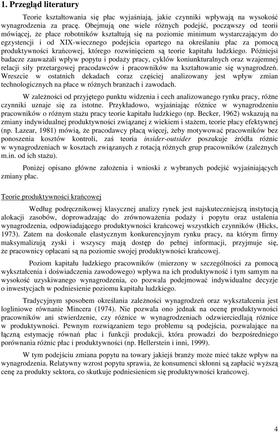 określaniu płac za pomocą produktywności krańcowej, którego rozwinięciem są teorie kapitału ludzkiego.