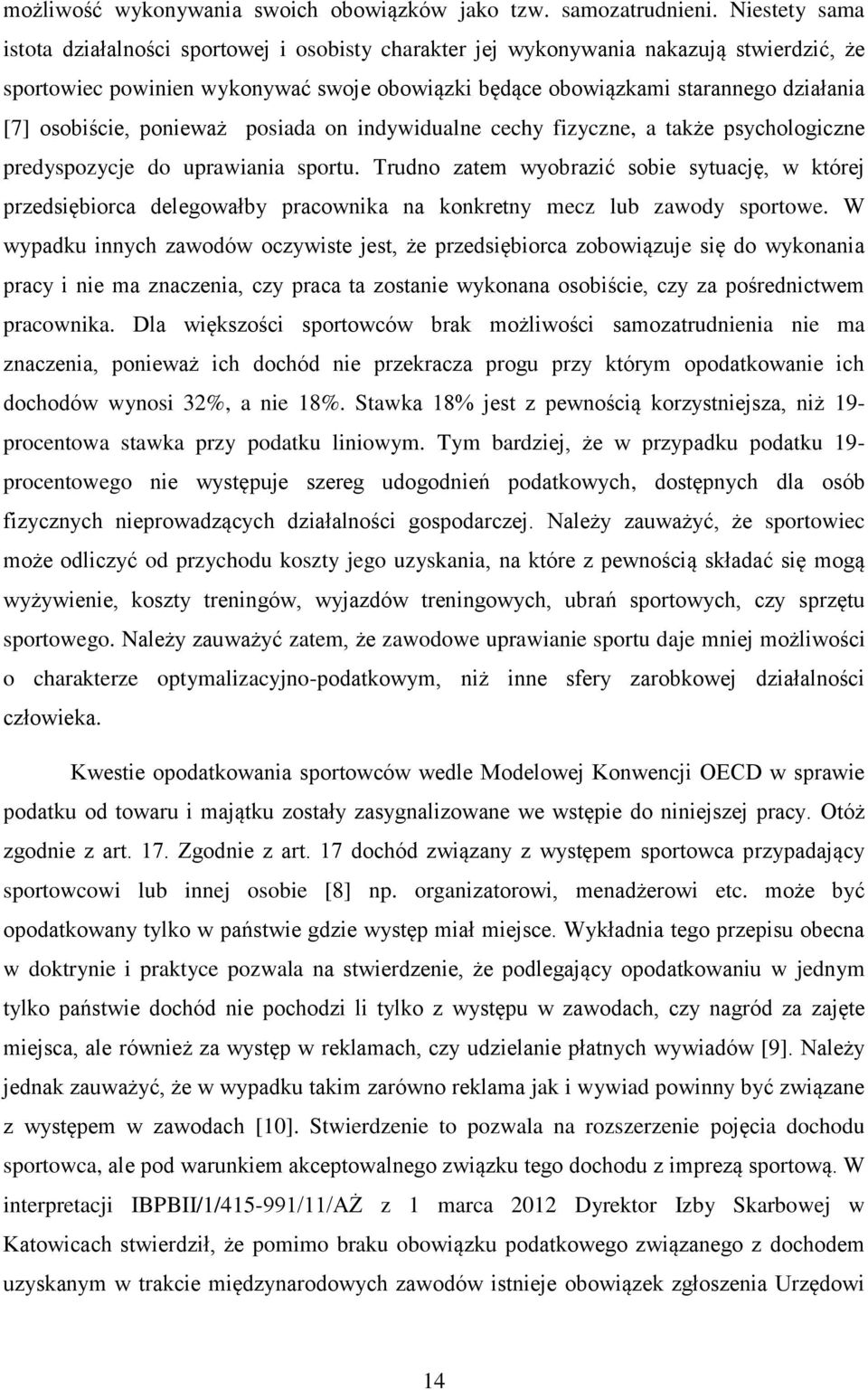 osobiście, ponieważ posiada on indywidualne cechy fizyczne, a także psychologiczne predyspozycje do uprawiania sportu.