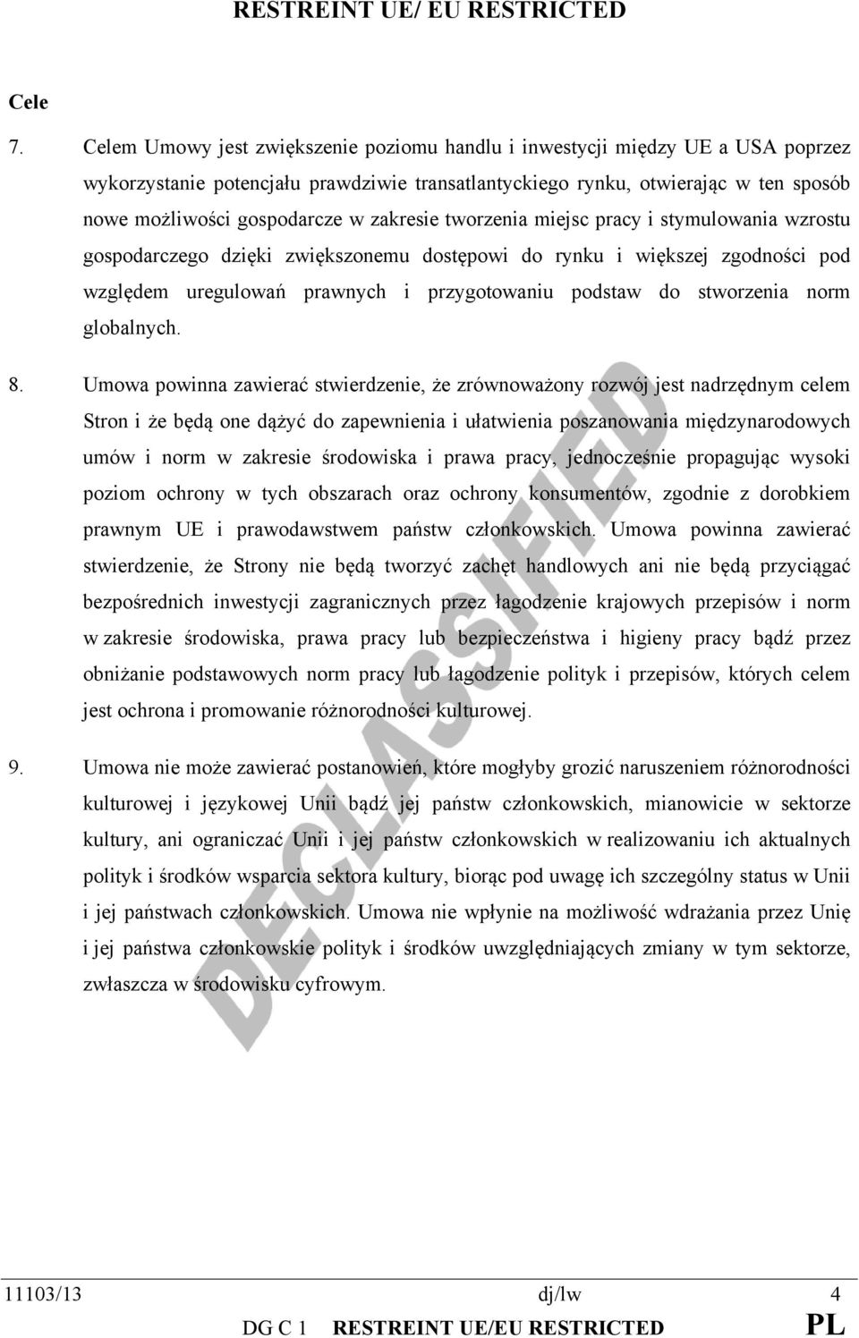 zakresie tworzenia miejsc pracy i stymulowania wzrostu gospodarczego dzięki zwiększonemu dostępowi do rynku i większej zgodności pod względem uregulowań prawnych i przygotowaniu podstaw do stworzenia