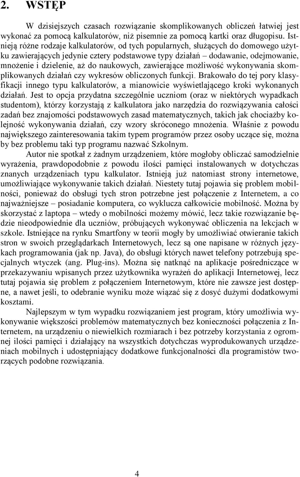 naukowych, zawierające możliwość wykonywania skomplikowanych działań czy wykresów obliczonych funkcji.