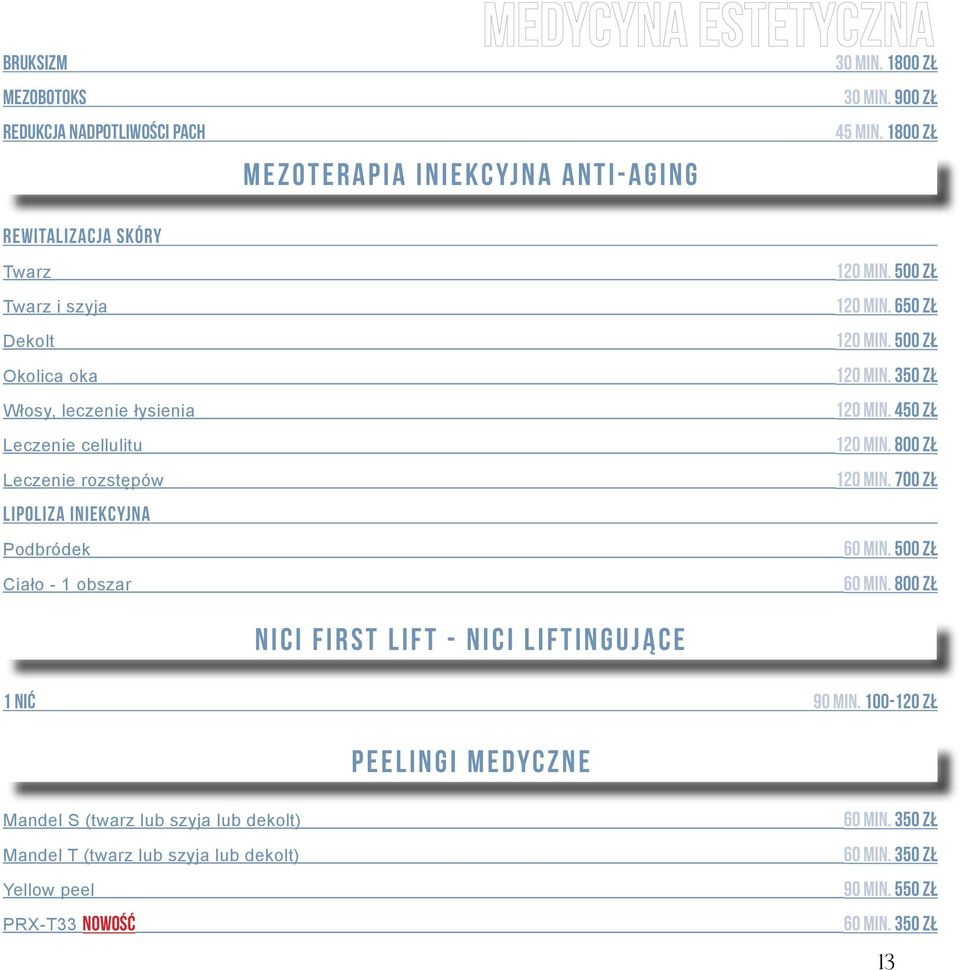 650 zł 120 min. 500 zł 120 min. 350 zł 120 min. 450 zł 120 min. 800 zł 120 min. 700 zł 60 min. 500 zł 60 min. 800 zł Nici First Lift - Nici Liftingujące 1 nić 90 min.