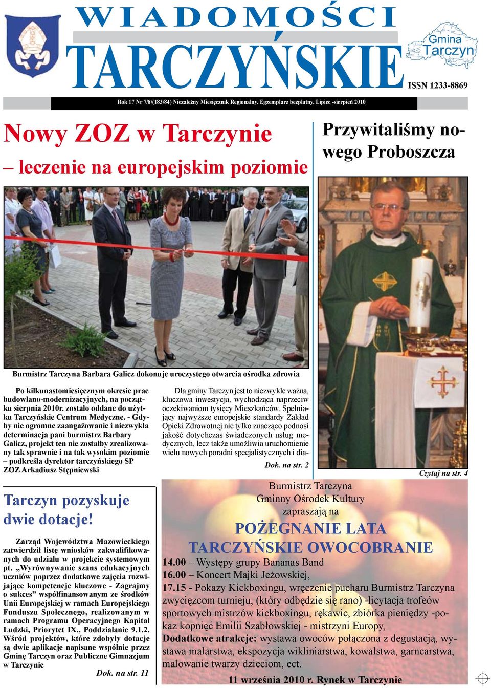 kilkunastomiesięcznym okresie prac budowlano-modernizacyjnych, na początku sierpnia 2010r. zostało oddane do użytku Tarczyńskie Centrum Medyczne.