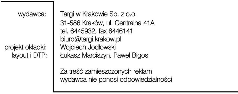 6445932, fax 6446141 biuro@targi.krakow.