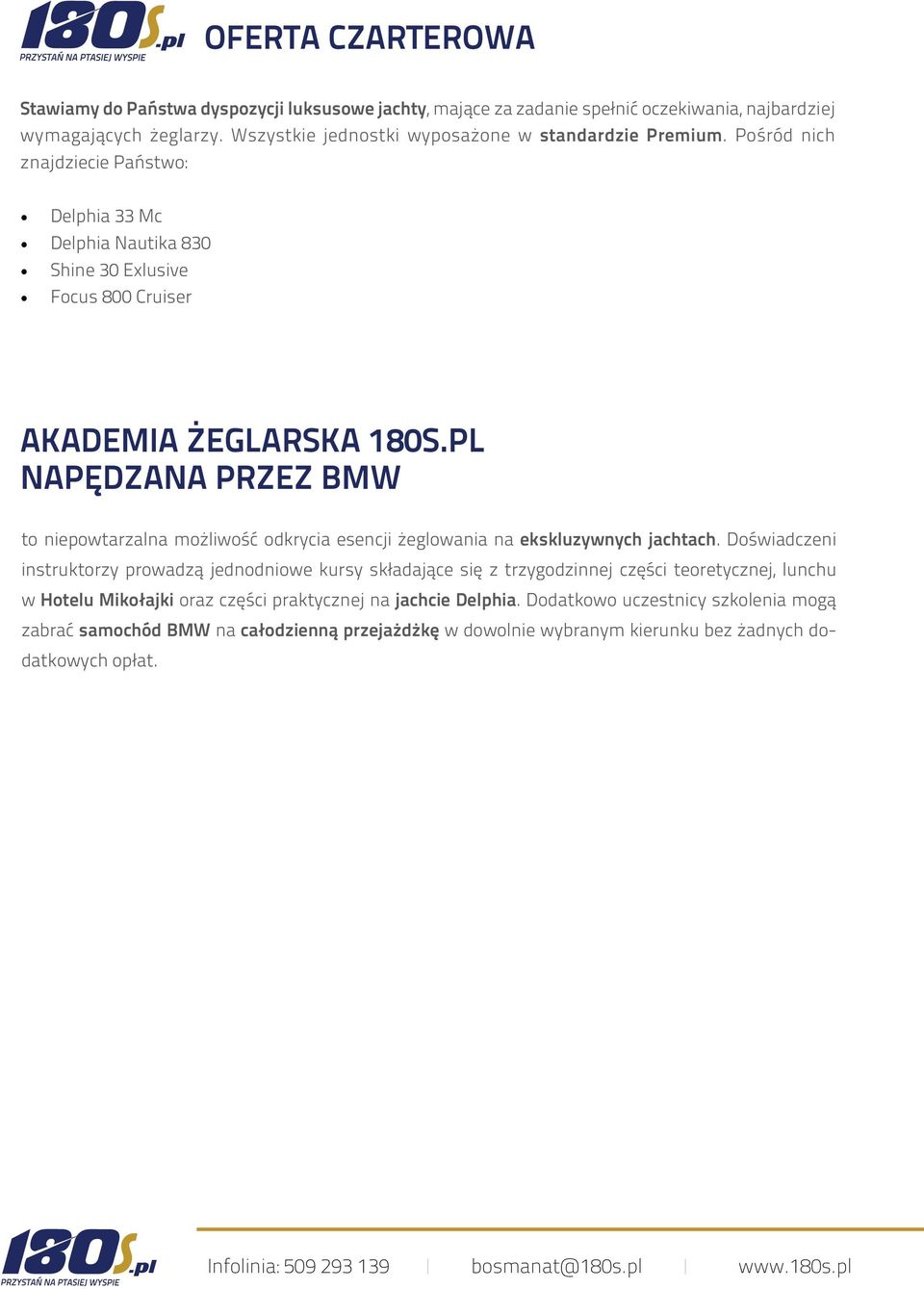 L NAĘDZANA RZEZ BMW to niepowtarzalna możliwość odkrycia esencji żeglowania na ekskluzywnych jachtach.