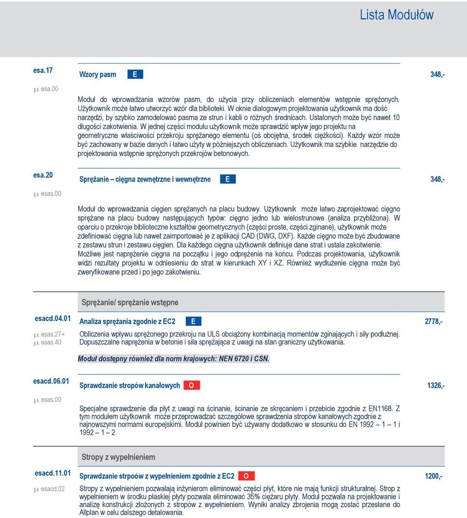 W jednej części modułu użytkownik może sprawdzić wpływ jego projektu na geometryczne właściwości przekroju sprężanego elementu (oś obojętna, środek ciężkości).