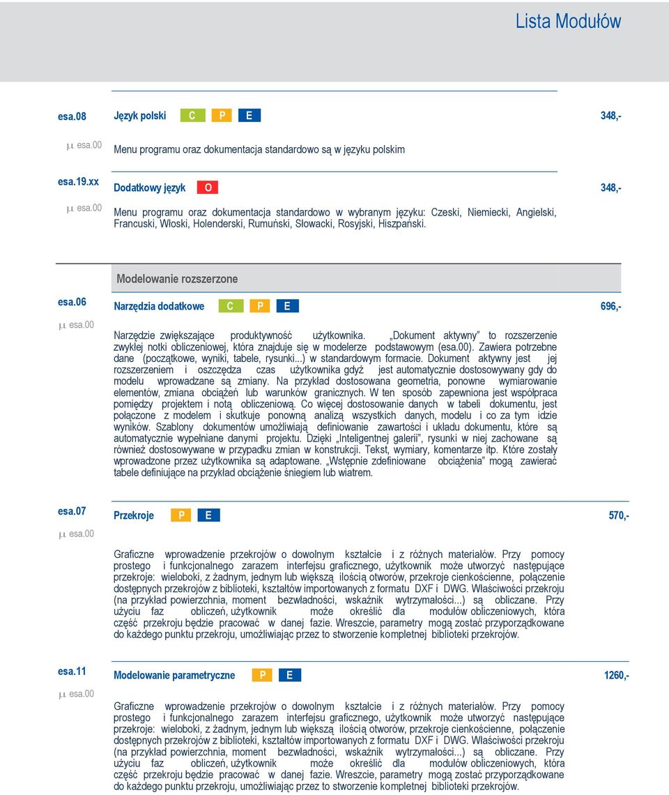 Modelowanie rozszerzone esa.06 Narzędzia dodatkowe C C P E E 696,- Narzędzie zwiększające produktywność użytkownika.