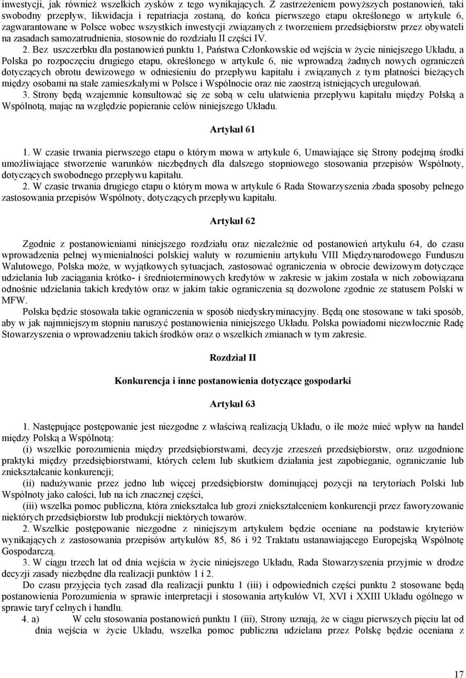 związanych z tworzeniem przedsiębiorstw przez obywateli na zasadach samozatrudnienia, stosownie do rozdziału II części IV. 2.