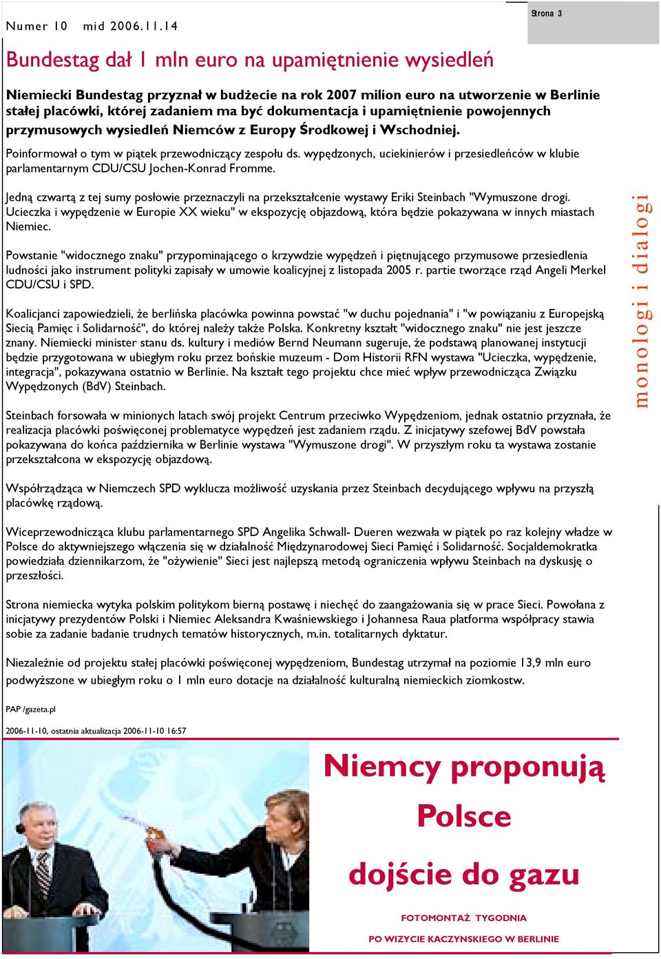 dokumentacja i upamiętnienie powojennych przymusowych wysiedleń Niemców z Europy Środkowej i Wschodniej. Poinformował o tym w piątek przewodniczący zespołu ds.