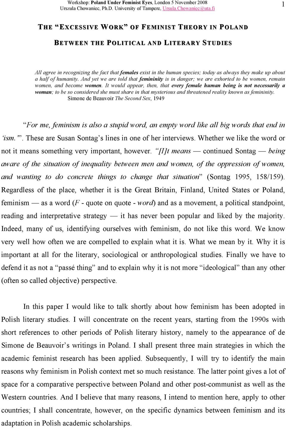 It would appear, then, that every female human being is not necessarily a woman; to be so considered she must share in that mysterious and threatened reality known as femininity.