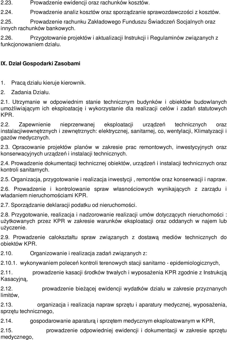 Przygotowanie projektów i aktualizacji Instrukcji i Regulaminów związanych z funkcjonowaniem działu. IX. Dział Gospodarki Zasobami 1.