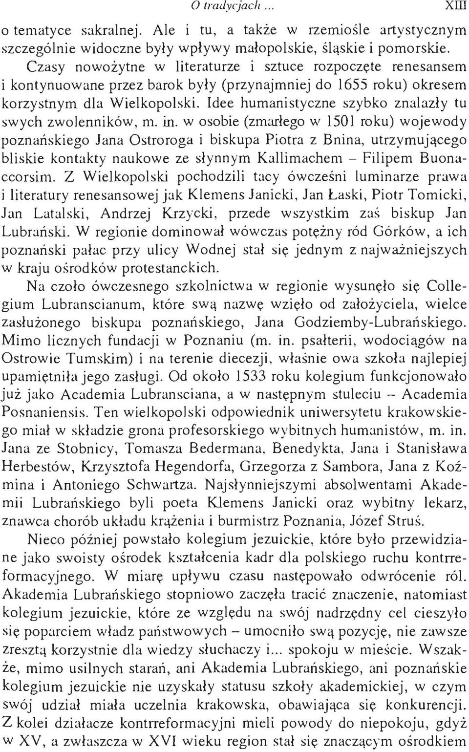 Idee humanistyczne szybko znalazły tu swych zwolenników, m. in.