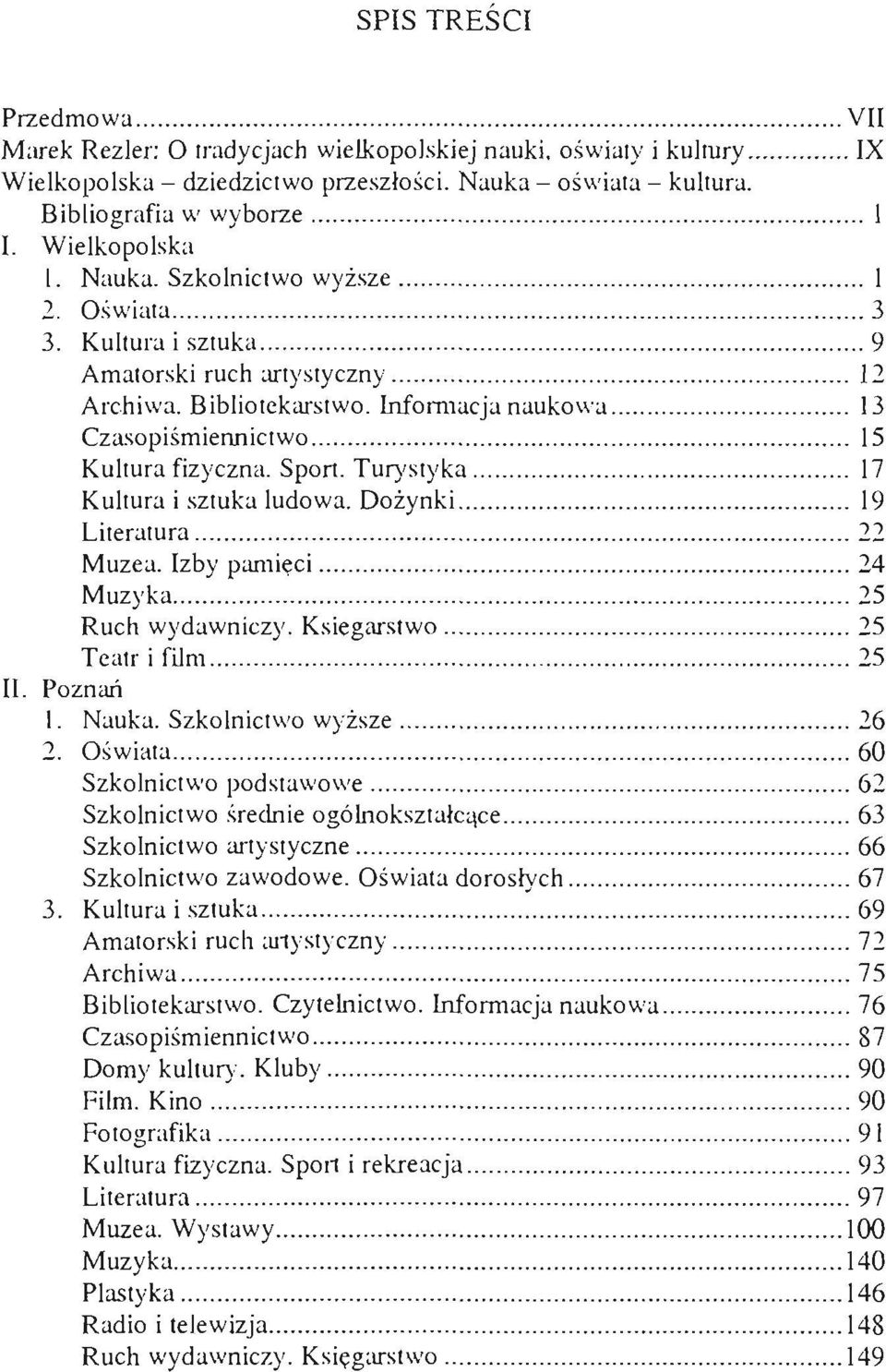 .......................... 9 Amatorski ruch artystyczny................... 12 Archiwa. Bibliotekarstwo. Infol1nacja naukowa...... 13 Czasopiśmiennictwo......................... 15 Kultura fizyczna.