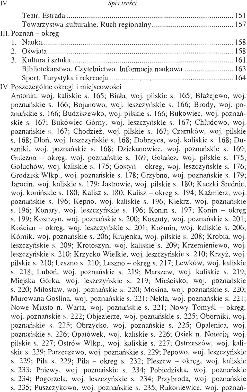 165; Błażejewo, woj. poznańskie s. 166; Bojanowo, woj. leszczyńskie s. 166; Brody, woj. poznańskie s. 166; Budziszewko, woj. pilskie s. 166; Bukowiec, woj. poznańskie s. 167; Bukówiec Górny, woj.