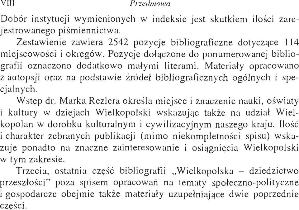 Marka Rezlera określa miejsce i znaczenie nauki, oświaty i kultury w dziejach Wielkopolski wskazując także na udział Wielkopolan w dorobku kulturalnym i cywilizacyjnym naszego kraju.