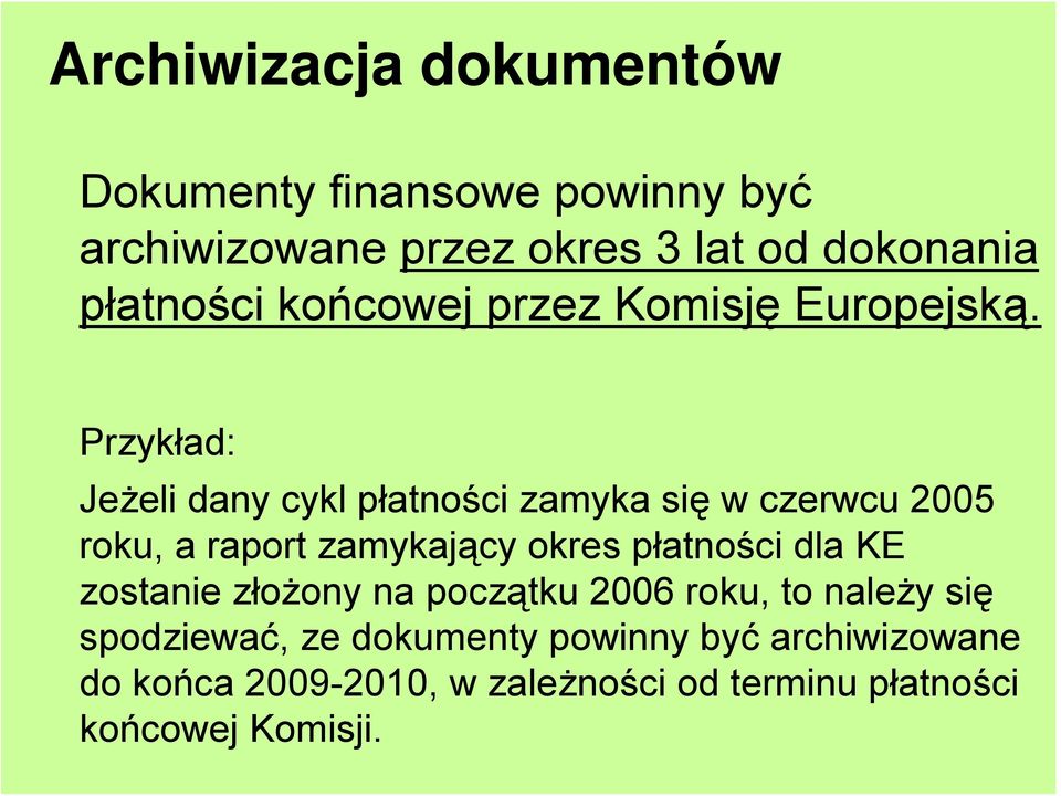 Przykład: Jeżeli dany cykl płatności zamyka się w czerwcu 2005 roku, a raport zamykający okres płatności dla