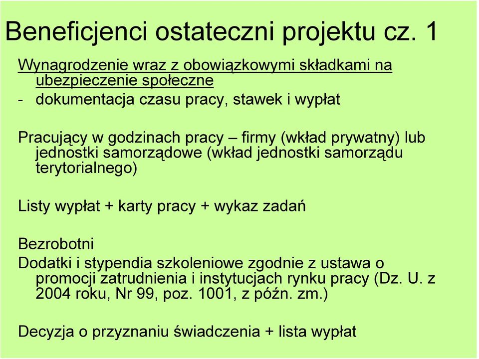 godzinach pracy firmy (wkład prywatny) lub jednostki samorządowe (wkład jednostki samorządu terytorialnego) Listy wypłat + karty