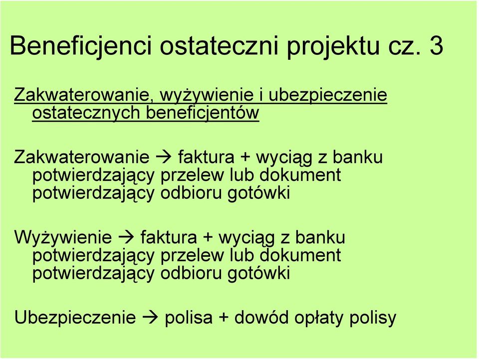 faktura + wyciąg z banku potwierdzający przelew lub dokument potwierdzający odbioru