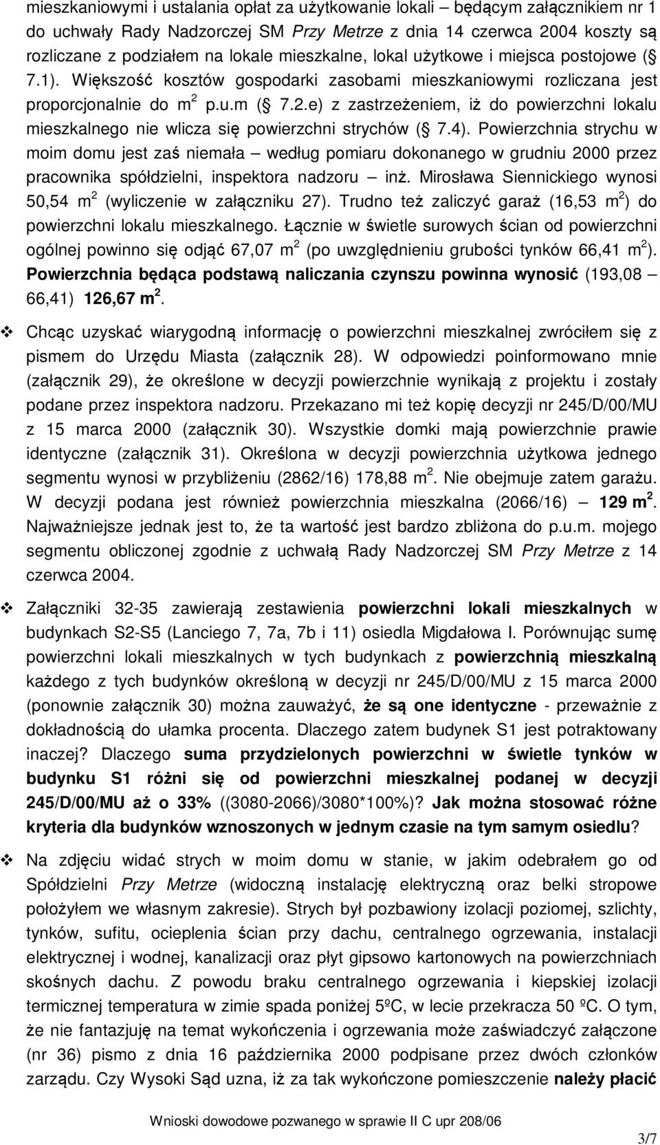 p.u.m ( 7.2.e) z zastrzeżeniem, iż do powierzchni lokalu mieszkalnego nie wlicza się powierzchni strychów ( 7.4).