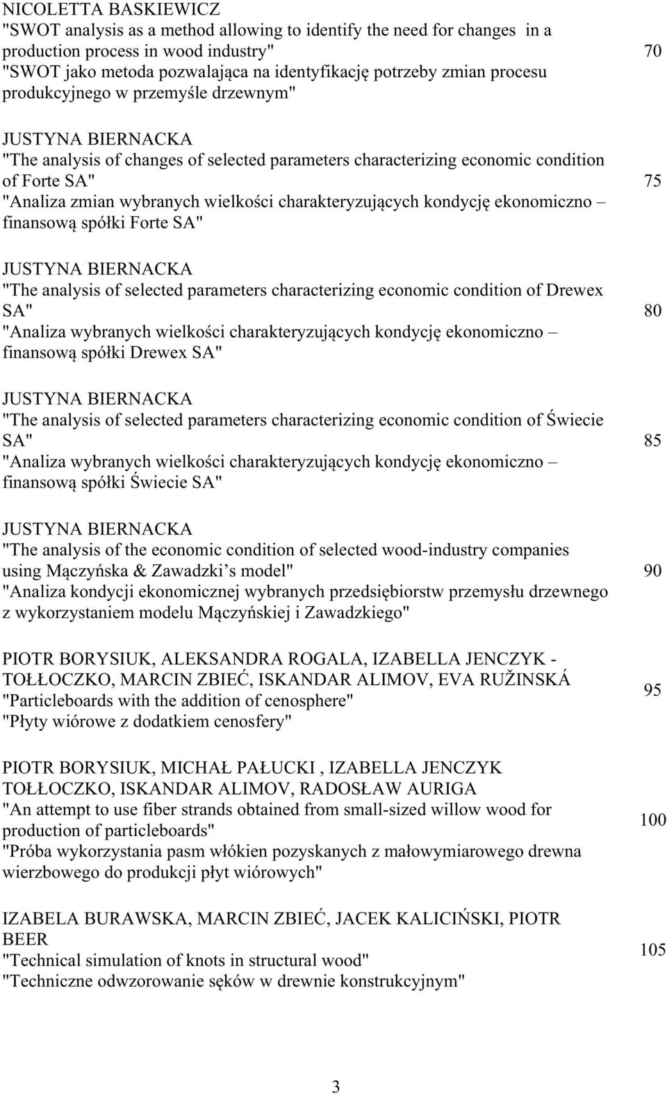 charakteryzuj cych kondycj ekonomiczno finansow spó ki Forte SA" JUSTYNA BIERNACKA "The analysis of selected parameters characterizing economic condition of Drewex SA" "Analiza wybranych wielko ci