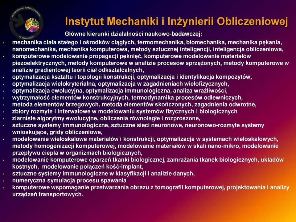 metody komputerowe w analizie procesów sprzężonych, metody komputerowe w analizie gradientowej teorii ciał odkształcalnych, optymalizacja kształtu i topologii konstrukcji, optymalizacja i