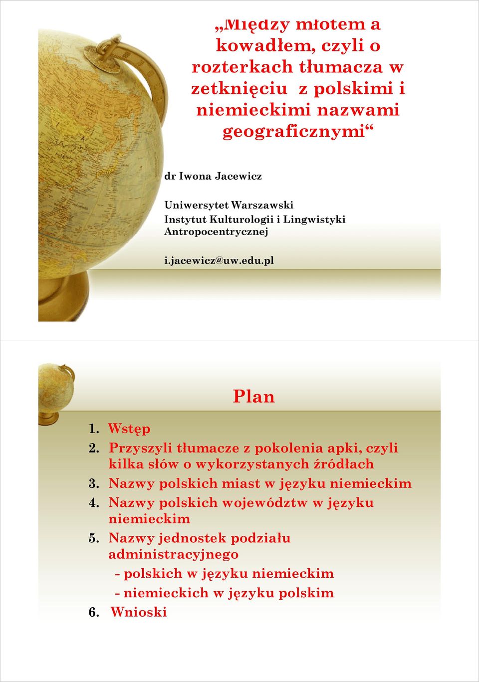 pl Plan 1. Wstęp 2. Przyszyli tłumacze z pokolenia apki, czyli kilka słów o wykorzystanych źródłach 3.