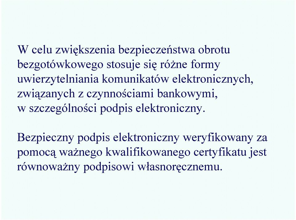 w szczególności podpis elektroniczny.