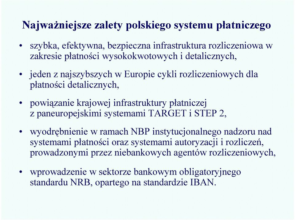 paneuropejskimi systemami TARGET i STEP 2, wyodrębnienie w ramach NBP instytucjonalnego nadzoru nad systemami płatności oraz systemami autoryzacji i