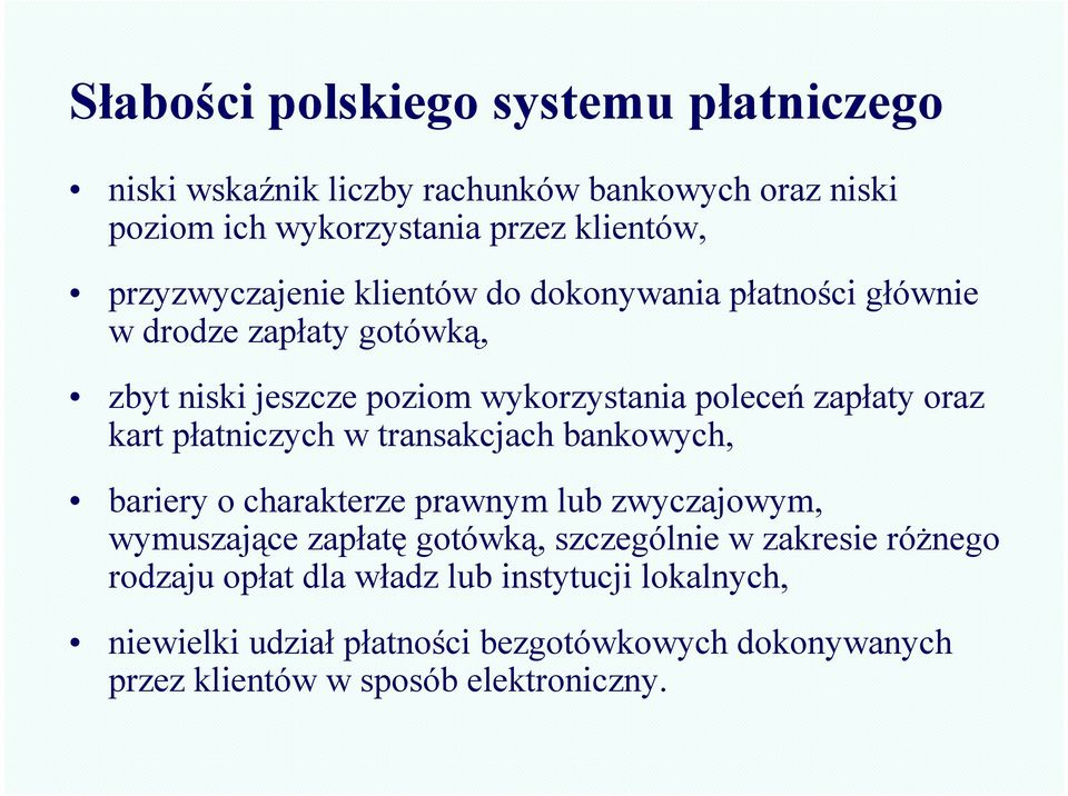 oraz kart płatniczych w transakcjach bankowych, bariery o charakterze prawnym lub zwyczajowym, wymuszające zapłatę gotówką, szczególnie w