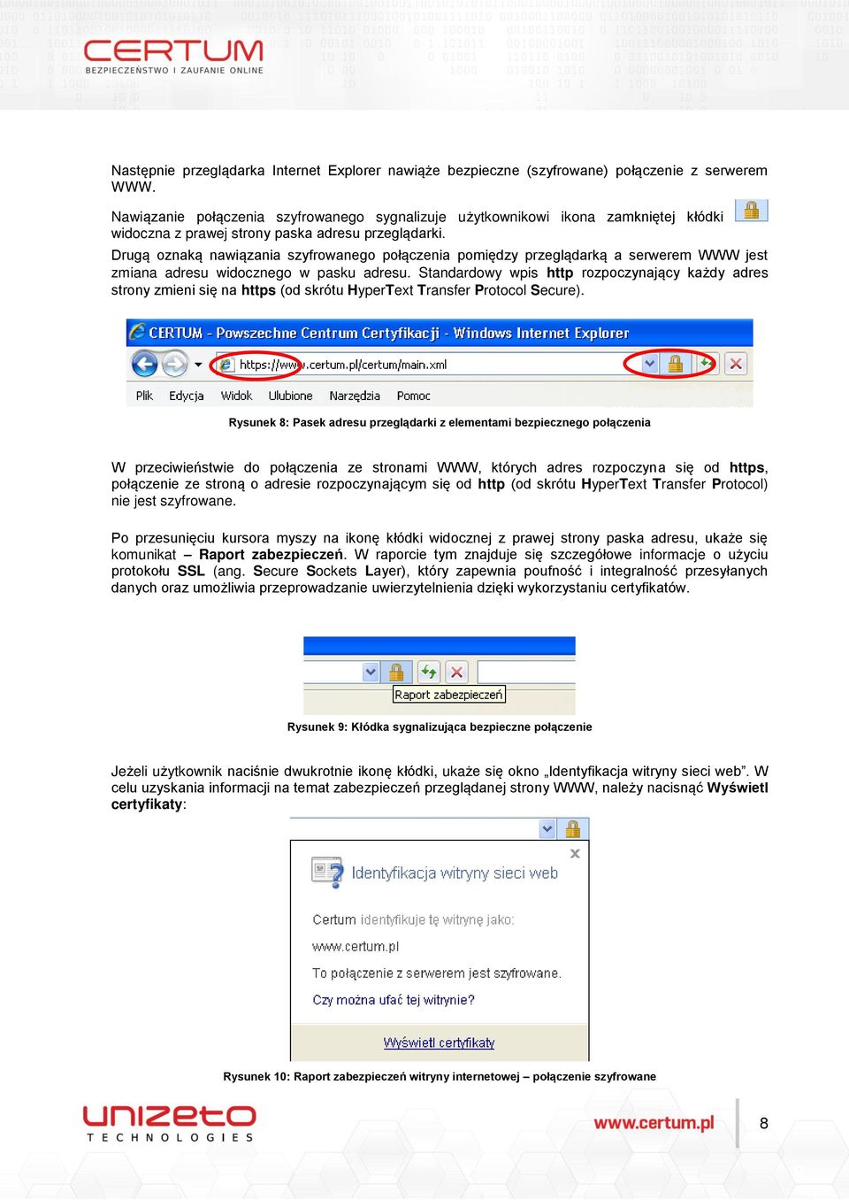 Drugą oznaką nawiązania szyfrowanego połączenia pomiędzy przeglądarką a serwerem WWW jest zmiana adresu widocznego w pasku adresu.