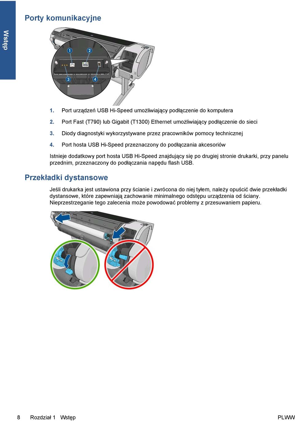 Port hosta USB Hi-Speed przeznaczony do podłączania akcesoriów Istnieje dodatkowy port hosta USB Hi-Speed znajdujący się po drugiej stronie drukarki, przy panelu przednim, przeznaczony do