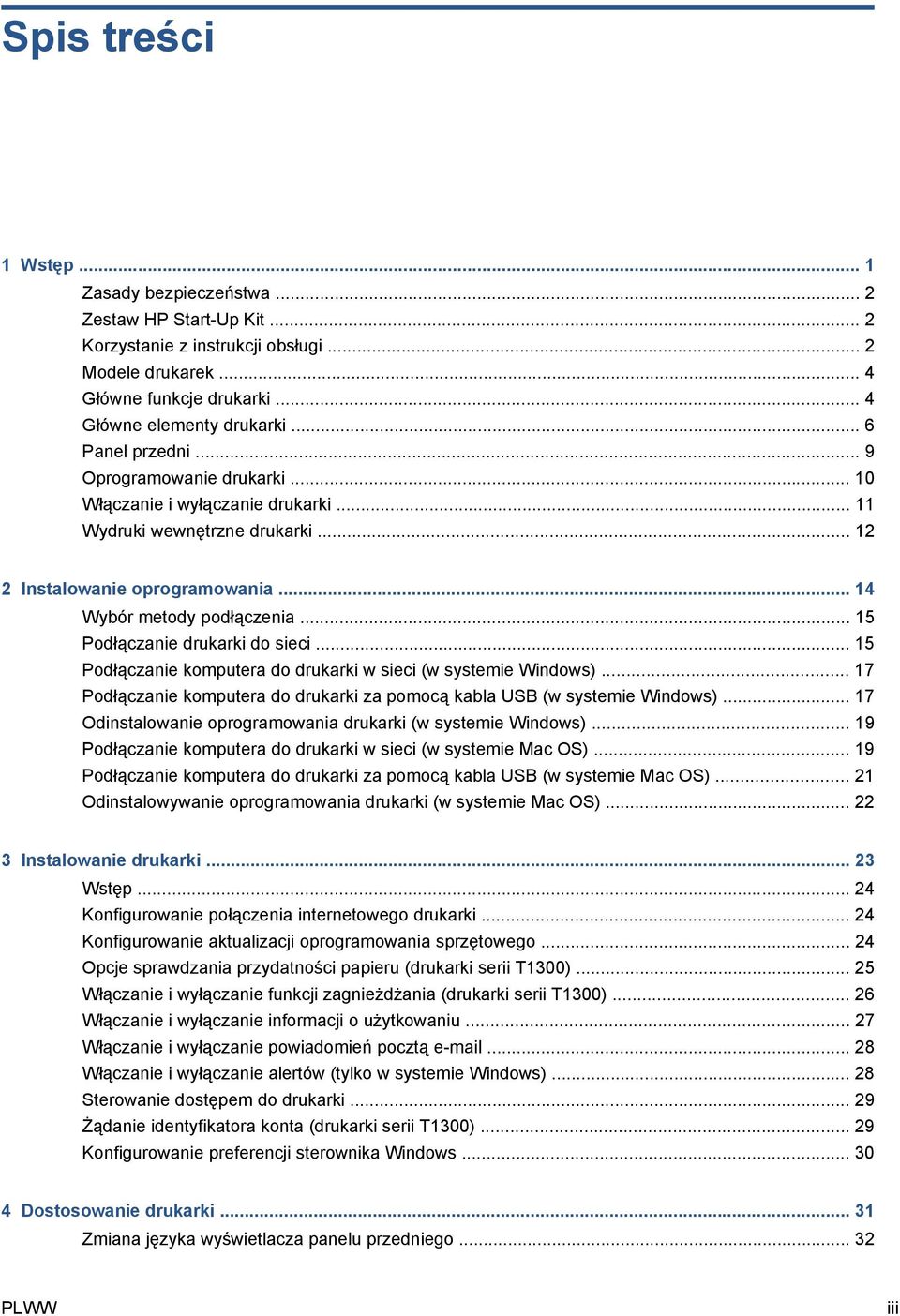 .. 15 Podłączanie drukarki do sieci... 15 Podłączanie komputera do drukarki w sieci (w systemie Windows)... 17 Podłączanie komputera do drukarki za pomocą kabla USB (w systemie Windows).