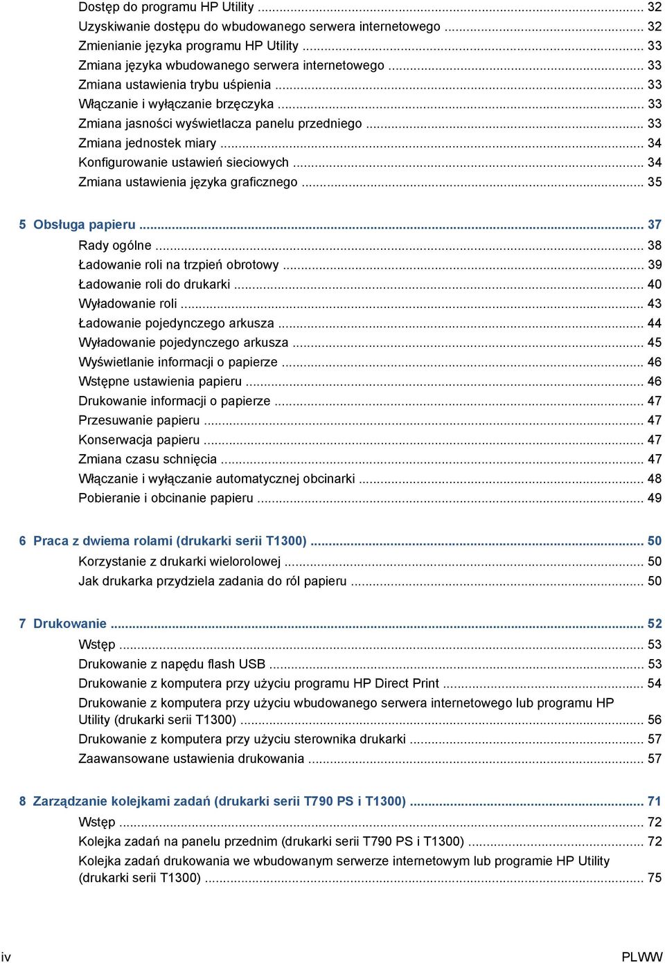 .. 34 Zmiana ustawienia języka graficznego... 35 5 Obsługa papieru... 37 Rady ogólne... 38 Ładowanie roli na trzpień obrotowy... 39 Ładowanie roli do drukarki... 40 Wyładowanie roli.